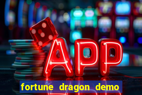 fortune dragon demo aposta de 500